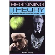 Beginning Theory: An Introduction to Literary and Cultural Theory 9780719062681