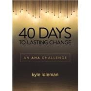40 Days to Lasting Change An AHA Challenge 9780781412681