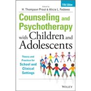 Counseling and Psychotherapy With Children and Adolescents: Theory and Practice for School and Clinical Settings 9781118772683