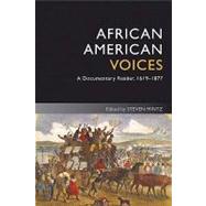 African American Voices : A Documentary Reader, 1619-1877 9781405182683