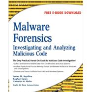 Malware Forensics : Investigating and Analyzing Malicious Code