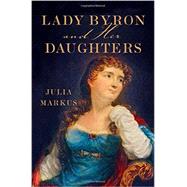 Lady Byron & Her Daughters 9780393082685