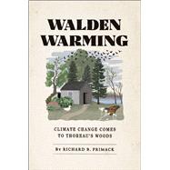 Walden Warming: Climate Change Comes to Thoreau's Woods 9780226682686