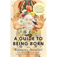 A Guide to Being Born: Stories 9781594632686