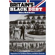 Britain's Black Debt: Reparations for Slavery and Native Genocide 9789766402686