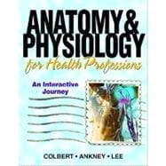 Anatomy & Physiology for Health Professions An Interactive Journey 9780131512689