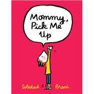Mommy, Pick Me Up 9780374302689