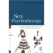 Sex in Psychotherapy: Sexuality, Passion, Love, and Desire in the Therapeutic Encounter 9781138872691