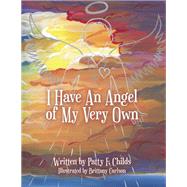 I Have an Angel of My Very Own 9781462412693