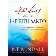 40 d¡as con el Esp¡ritu Santo / 40 Days with the Holy Spirit: Una Traves¡a Para Experimentar Su Presencia En Una Manera Fresca Y Nueva / a Journey to Experience His Presence in a New and Fresh Way 9781629982694