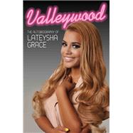 Valleywood: The Autobiography of Lateysha Grace 9781784182694