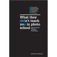 What They Didn't Teach You in Photo School 9781781572696