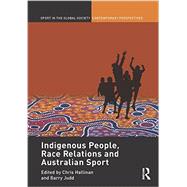 Indigenous People, Race Relations and Australian Sport 9780415582698