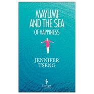 Mayumi and the Sea of Happiness 9781609452698
