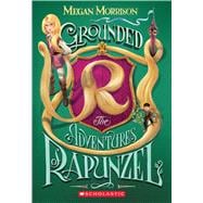 Grounded: The Adventures of Rapunzel (Tyme #1) 9780545642699