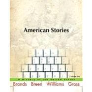 American Stories: A History of the United States, Volume 2 9780205572700