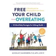 Free Your Child from Overeating: A Handbook for Helping Kids
