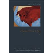 Melancholia's Dog: Reflections on Our Animal Kinship 9780226102702