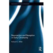 Resurrection and Reception in Early Christianity 9781138822702