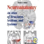 Neuroanatomy : An Atlas of Structures, Sections, and Systems 9780781722704