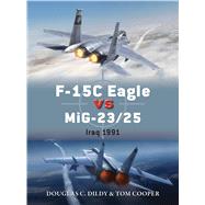 F-15C Eagle versus MiG-23/25 Iraq 1991 9781472812704