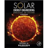 Solar Energy Engineering: Processes and Systems 9780123972705