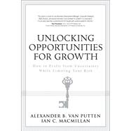 Unlocking Opportunities for Growth How to Profit from Uncertainty While Limiting Your Risk (paperback) 9780133012705