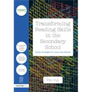 Transforming Reading Skills in the Secondary School: Simple Strategies for improving literacy 9781138892705