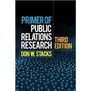 Primer of Public Relations Research, Third Edition 9781462522705