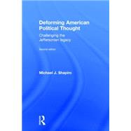 Deforming American Political Thought: Challenging the Jeffersonian Legacy 9781138182707