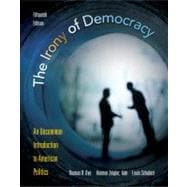 The Irony of Democracy An Uncommon Introduction to American Politics 9780495802709