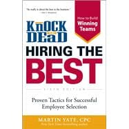 Knock 'em Dead - Hiring the Best: Proven Tactics for Successful Employee Selection 9781440562709