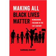 Making All Black Lives Matter 9780520292710