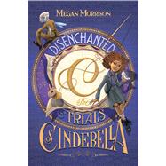 Disenchanted: The Trials of Cinderella (Tyme #2) 9780545642712