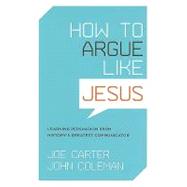 How to Argue like Jesus 9781433502712