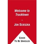 Welcome to Trucktown! 9781442412712