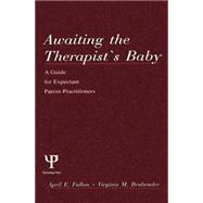 Awaiting the therapist's Baby: A Guide for Expectant Parent-practitioners 9781138002715