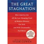 The Great Stagnation: How America Ate All the Low-hanging Fruit of Modern History, Got Sick, and Will (Eventually) Feel Better 9780525952718