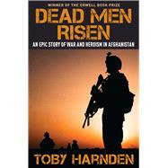 Dead Men Risen: An Epic Story of War and Heroism in Afghanistan 9781621572718