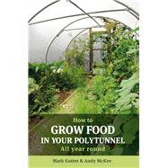 How to Grow Food in Your Polytunnel 9781900322720