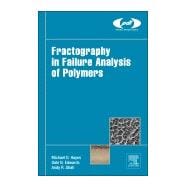 Fractography in Failure Analysis of Polymers 9780323242721