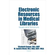 Electronic Resources in Medical Libraries: Issues and Solutions 9780415542722