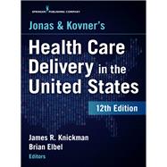 Jonas and Kovner's Health Care Delivery in the United States 9780826172723