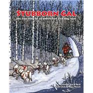 Stubborn Gal: The True Story of an Undefeated Sled Dog Racer 9781602232723