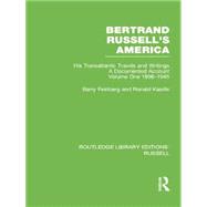 Bertrand Russell's America: His Transatlantic Travels and Writings. Volume One 1896-1945 9780415752725