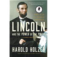 Lincoln and the Power of the Press 9781439192726