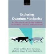 Exploring Quantum Mechanics A Collection of 700+ Solved Problems for Students, Lecturers, and Researchers 9780199232727