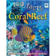 100 Facts - Coral Reef 9781848102729