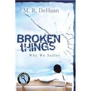Broken Things: Why We Suffer 9781627072731
