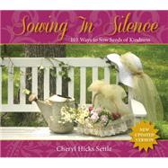 Sowing in Silence: 101 Ways to Sow Seeds of Kindness 9781940262734
